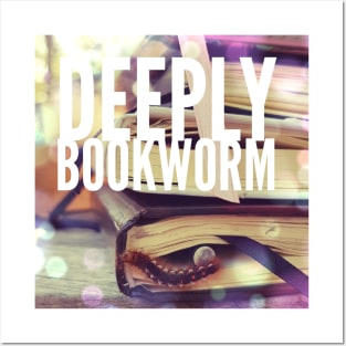 Deeply bookworm Posters and Art